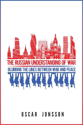 The Russian Understanding of War: Blurring the Lines between War and Peace book