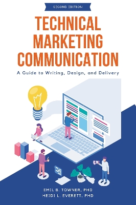 Technical Marketing Communication: A Guide to Writing, Design, and Delivery book