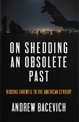 On Shedding an Obsolete Past: Bidding Farewell to the American Century book