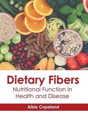 Dietary Fibers: Nutritional Function in Health and Disease book