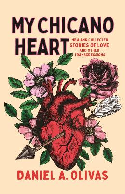 My Chicano Heart: New and Collected Stories of Love and Other Transgressions book