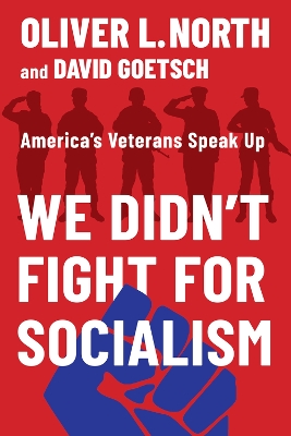 We Didn't Fight for Socialism: America's Veterans Speak Up book