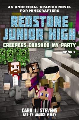 Creepers Crashed My Party (Redstone Junior High #2) by Cara J. Stevens