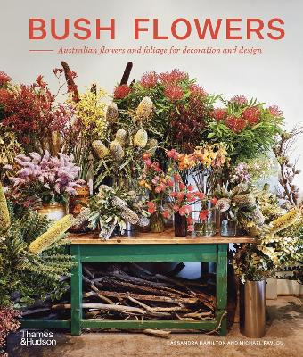Bush Flowers: Australian flowers and foliage for decoration and design book