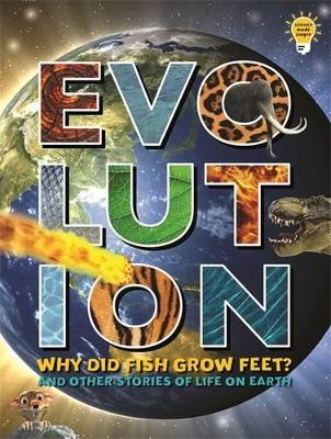 Evolution: Why Did Fish Grow Feet? and Other Stories of Life on Earth book