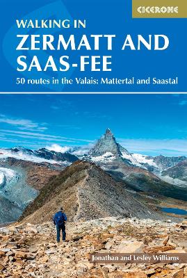 Walking in Zermatt and Saas-Fee: 50 routes in the Valais: Mattertal and Saastal by Lesley Williams