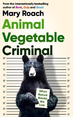 Animal Vegetable Criminal: When Nature Breaks the Law book