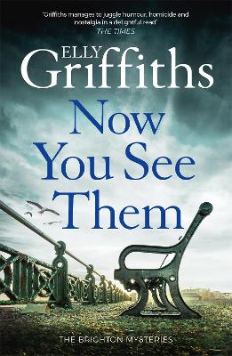 Now You See Them: The Brighton Mysteries 5 by Elly Griffiths