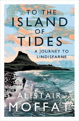 To the Island of Tides: A Journey to Lindisfarne book
