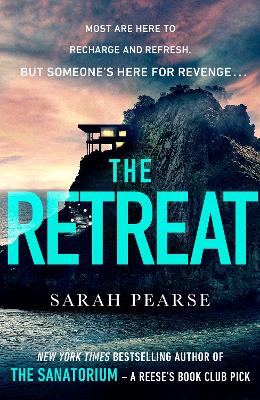 The Retreat: The new top ten Sunday Times bestseller from the author of The Sanatorium by Sarah Pearse