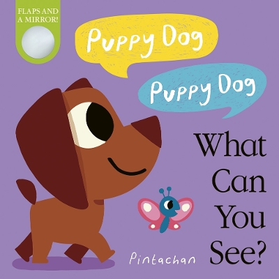 Puppy Dog! Puppy Dog! What Can You See? book