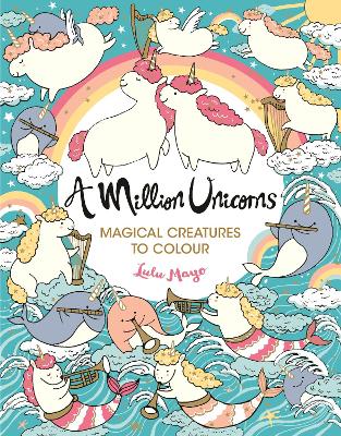 A Million Unicorns: Magical Creatures to Colour book