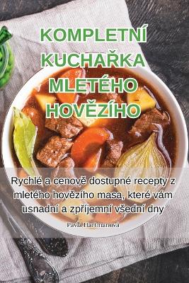 Kompletní KuchaŘka Mletého HovĚzího book