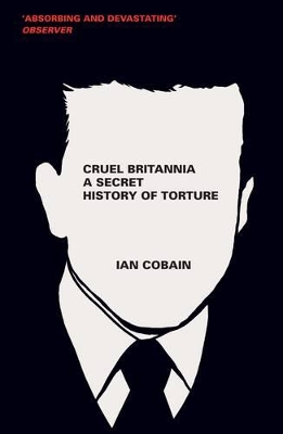 Cruel Britannia by Ian Cobain