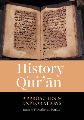 History of the Qur'an: Approaches and Explorations by F. Redhwan Karim