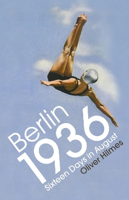 Berlin 1936 by Oliver Hilmes