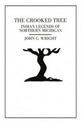 The Crooked Tree: Indian Legends of Northern Michigan book