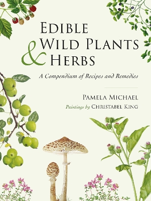 Edible Wild Plants and Herbs: A compendium of recipes and remedies book