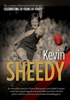 Kevin Sheedy: The illustrated autobiography book