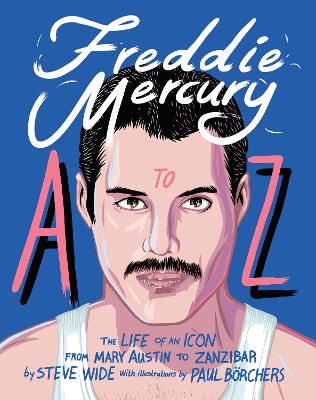 Freddie Mercury A to Z: The Life of an Icon – from Austin to Zanzibar book