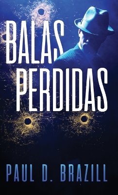 Balas Perdidas by Paul D Brazill