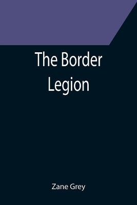 The Border Legion by Zane Grey