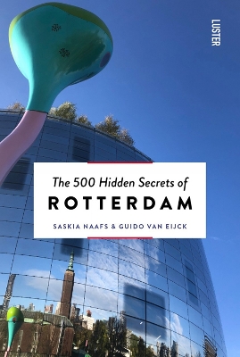 The 500 Hidden Secrets of Rotterdam book