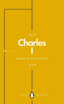 Charles I (Penguin Monarchs) by Mark Kishlansky