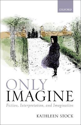 Only Imagine by Kathleen Stock