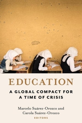 Education: A Global Compact for a Time of Crisis by Marcelo Suárez-Orozco