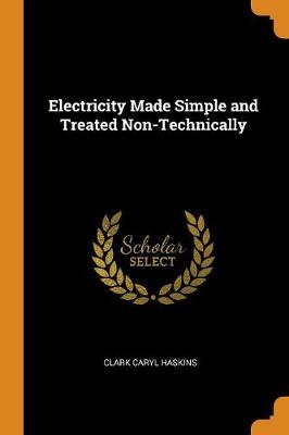 Electricity Made Simple and Treated Non-Technically book