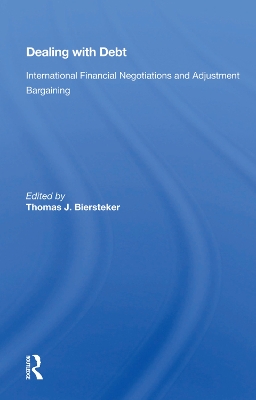 Dealing With Debt: International Financial Negotiations And Adjustment Bargaining book