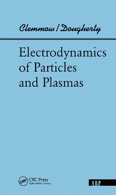 Electrodynamics Of Particles And Plasmas by Phillip C Clemmow