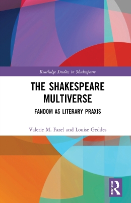 The Shakespeare Multiverse: Fandom as Literary Praxis book
