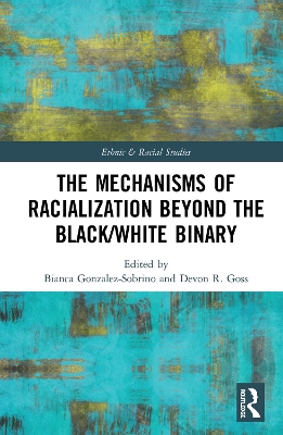 The Mechanisms of Racialization Beyond the Black/White Binary book