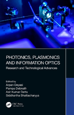 Photonics, Plasmonics and Information Optics: Research and Technological Advances by Arpan Deyasi