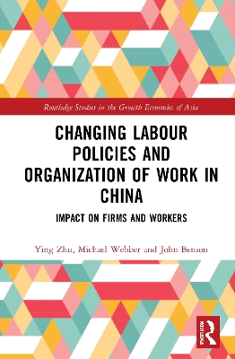 Changing Labour Policies and Organization of Work in China: Impact on Firms and Workers book