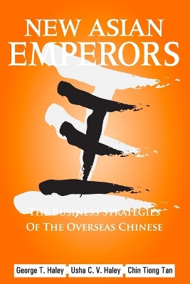 New Asian Emperors: The Business Strategies of the Overseas Chinese book