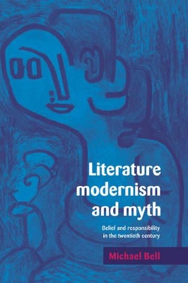 Literature, Modernism and Myth by Michael Bell