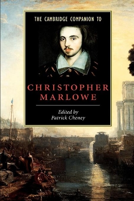 The Cambridge Companion to Christopher Marlowe by Patrick Cheney