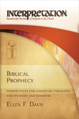 Biblical Prophecy by Ellen F. Davis