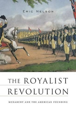 The Royalist Revolution by Eric Nelson