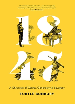 1847: A Chronicle of Genius, Generosity and Savagery book