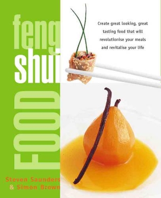 Feng Shui Food: Create Great Looking, Great Tasting Food That Will Revolutionize Your Meals and Revitalize Your Life book