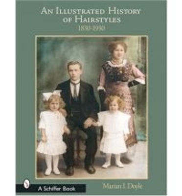 Illustrated History of Hairstyles: 1830-1930 book