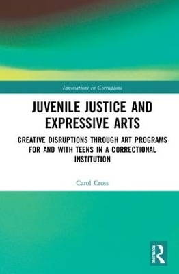 Juvenile Justice and Expressive Arts by Carol Cross