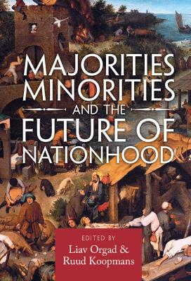 Majorities, Minorities, and the Future of Nationhood by Liav Orgad
