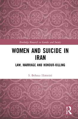 Women and Suicide in Iran: Law, Marriage and Honour-Killing book