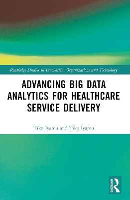 Advancing Big Data Analytics for Healthcare Service Delivery by Tiko Iyamu