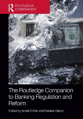 The Routledge Companion to Banking Regulation and Reform by Ismail Ertürk